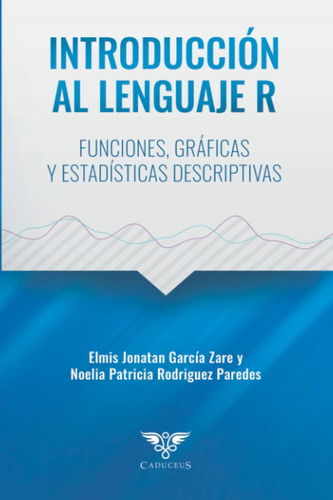 Libro: Introducción Al Lenguaje R: Funciones, Gráficas Y