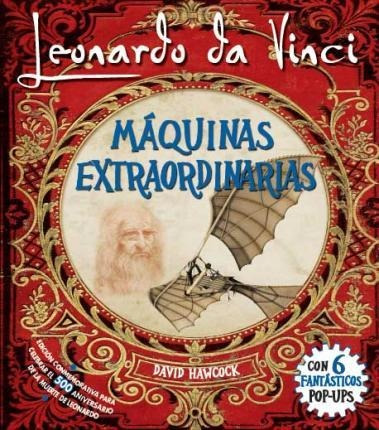 Leonardo Da Vinci Maquinas Extraordinarias / David Hawcock