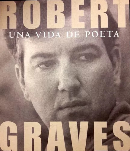 Una Vida De Poeta, Robert Graves, Círculo De Bellas Artes