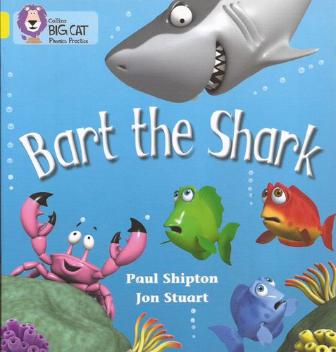 Bart The Shark - Yellow Band 3 -big Cat Phonics / Shipton, P