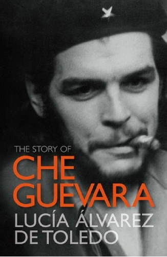 La Historia Del Che Guevara