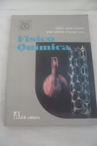 Fisico Quimica. Aida Rolando Ricardo Pasquali. Az Editor. 