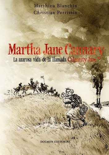 Martha Jane Cannary La Azarosa Vida De La Llamada Calamity J