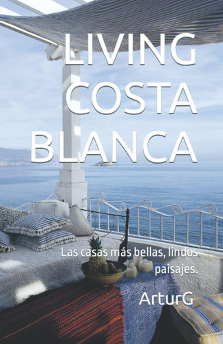 Libro: Living Costa Blanca: Las Casas Más Lindas, Ensueños P
