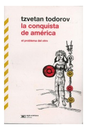 La Conquista De América Tzvetan Todorov Siglo Xxi Editores 