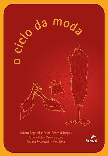 Livro O Ciclo Da Moda: Livro O Ciclo Da Moda, De Feghali, Marta; Schmid, Erika. Editora Senac Rio, Capa Capa Comum, Edição 1 Em Português, 2008