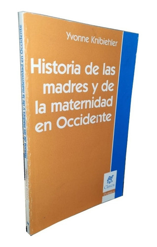 Historia De Las Madres Occidente, Knibiehler, Nueva Visión