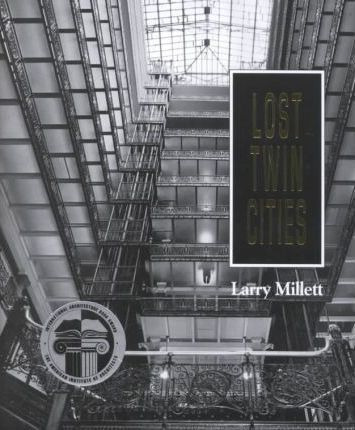 Lost Twin Cities - Larry Millet