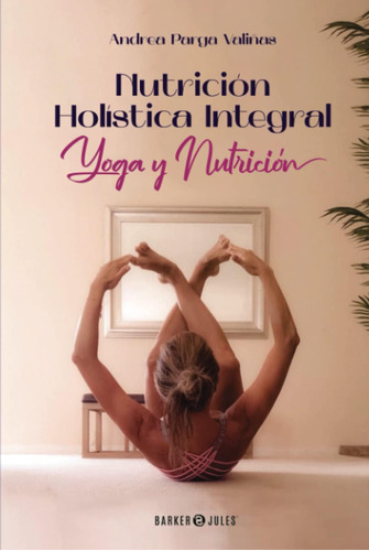 Libro: Nutrición Holística Integral: Yoga Y Nutrición (spani