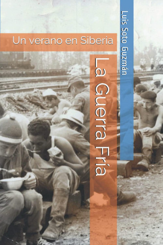 Libro: La Guerra Fría: Un Verano Siberia (spanish Edition)