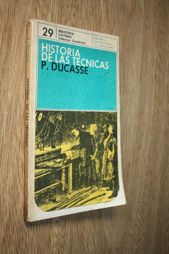 Historia De Las Tecnicas - Pierre Ducasse - Eudeba *