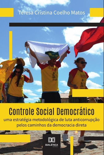 Controle Social Democrático, De Teresa Cristina Coelho Matos. Editorial Dialética, Tapa Blanda En Portugués, 2022