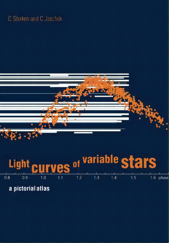 Light Curves Of Variable Stars : A Pictorial Atlas, De C. Sterken. Editorial Cambridge University Press, Tapa Blanda En Inglés