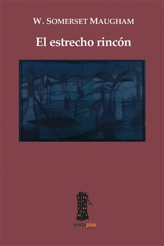 Estrecho Rincon, El - Somerset Maughman, W