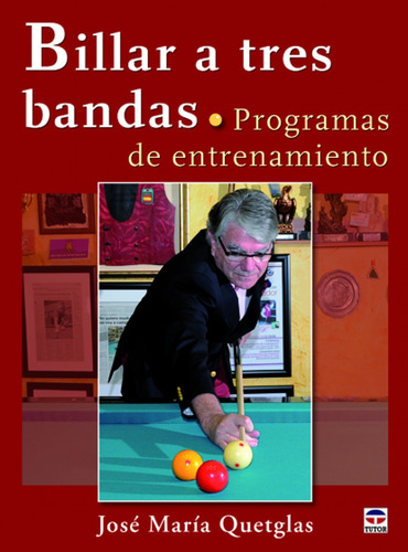 Billar a tres bandas.Programas de entrenamiento, de Quetglas Monpean, Jose Maria. Editorial Tutor en español, 2013