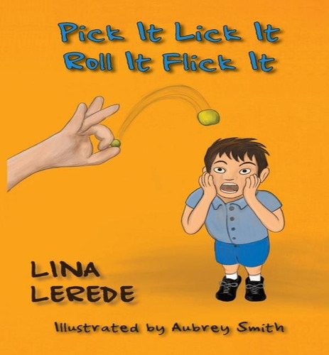 Pick It Lick It Roll It Flick It, De Lina Lerede. Editorial La Luna Publishing, Tapa Blanda En Inglés