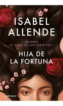 Comprar Hija De La Fortuna, De Isabel Allende. La Casa De Los Espír