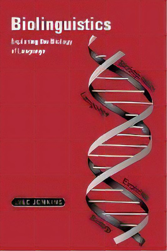 Biolinguistics : Exploring The Biology Of Language, De Lyle Jenkins. Editorial Cambridge University Press, Tapa Blanda En Inglés