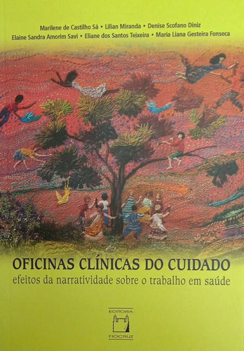 Oficinas clínicas do cuidado: Efeitos da narratividade sobr, de Maria Liana Gesteira Eliane dos Santos; Fonseca. Editora FIOCRUZ, capa mole em português