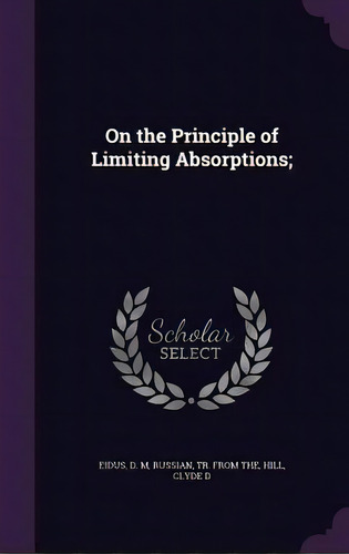 On The Principle Of Limiting Absorptions;, De Eidus, D. M.. Editorial Palala Pr, Tapa Dura En Inglés