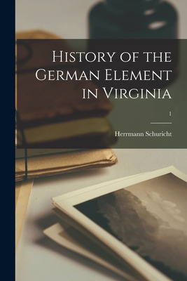 Libro History Of The German Element In Virginia; 1 - Schu...