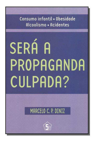 Será A Propaganda Culpada ?, De Diniz, Maria Cristina Tagliari. Editora 5w Edicao Em Português