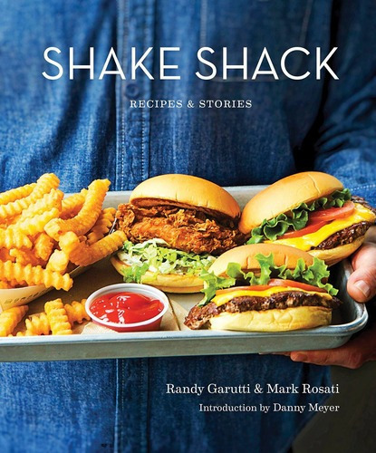 Shake Shack: Recipes & Stories: A Cookbook, De Mark Rosati Dorothy Kalins Danny Meyer. Editorial Clarkson Potter; Illustrated Edition En Inglés