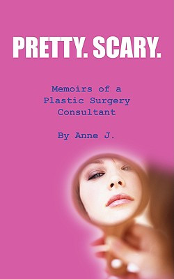 Libro Pretty. Scary.: Memoirs Of A Plastic Surgery Consul...