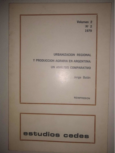 J Balan Urbanización Regional Producción Agraria Argentina