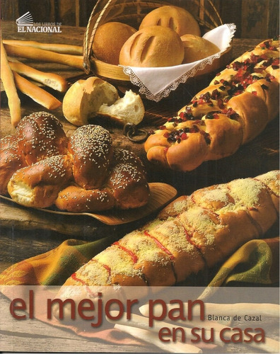 Libro El Mejor Pan En Su Casa (recetario) / Blanca De Cazal
