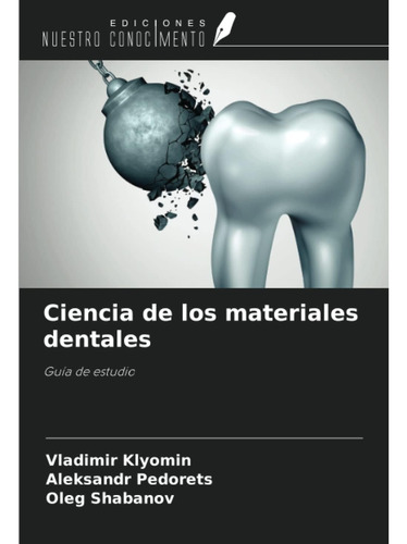 Libro: Ciencia De Los Materiales Dentales: Guía De Estudio (