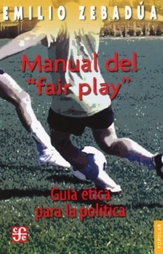 Manual Del Fair Play - Zebadua Emilio, De Zebadua Emilio. Editorial Fondo De Cultura Económica En Español