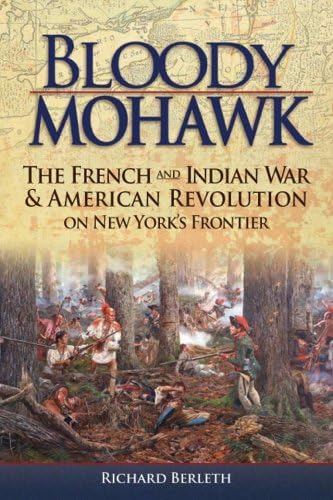 Bloody Mohawk: The French And Indian War & American Revolution On New Yorkøs Frontier, De Richard Berleth. Editorial Black Dome Press, Tapa Blanda En Inglés