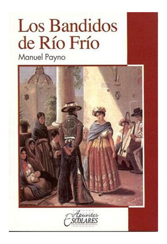 Los Bandidos D Rio Frio Libro Apuntes Escolares Manuel Payno