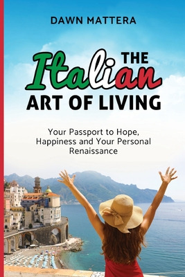 Libro The Italian Art Of Living: Your Passport To Hope, H...