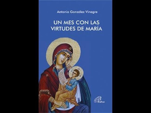 Un Mes Con Las Virtudes De Maria - Gonzalez Vinagre, Antonio