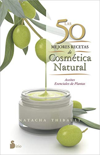 50 Mejores Recetas De Cosmetica Natural Las - Thibault Natac