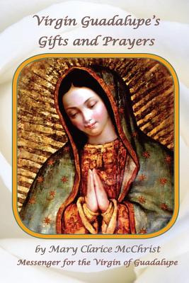 Libro Virgin Of Guadalupe's Gifts And Prayers - Mcchrist,...
