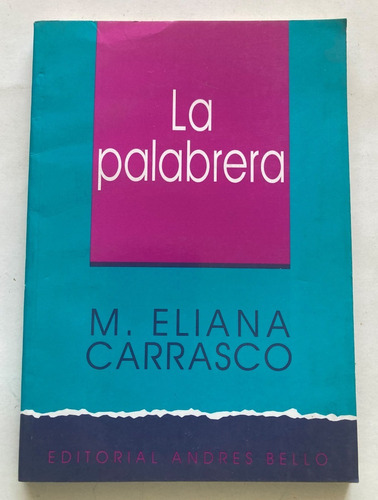 Novela: La Palabrera, De M. Eliana Carrasco. Andrés Bello