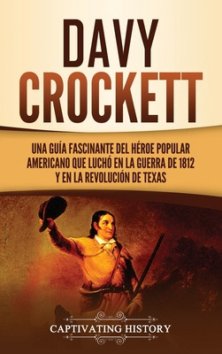 Libro Davy Crockett: Una Guã­a Fascinante Del Hã©roe Popu...