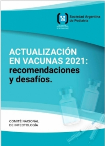 Actualización En Vacunas 2021: Recomendaciones Y Desafíos. 