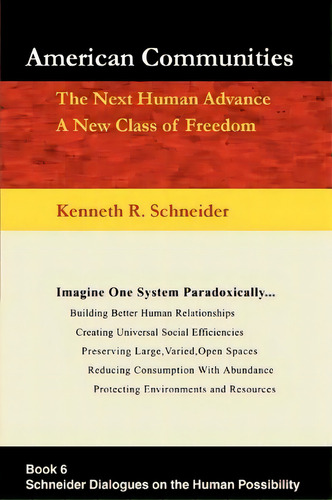 American Communities : The Next Human Advance, A New Class Of Freedom, De Kenneth R Schneider. Editorial Iuniverse, Tapa Blanda En Inglés