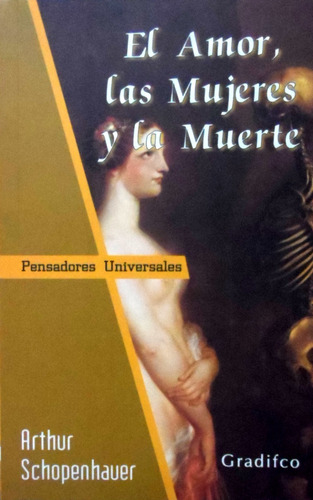 El Amor , Las Mujeres Y La Muerte - Arthur Schopenhauer