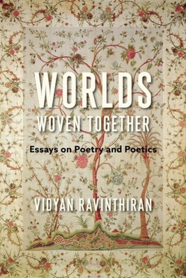 Libro Worlds Woven Together: Essays On Poetry And Poetics...