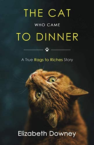 The Cat Who Came To Dinner: A True Rags To Riches Story, De Downey, Elizabeth. Editorial Booksmith Publishing, Tapa Blanda En Inglés