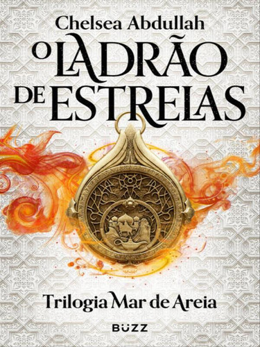 O Ladrão De Estrelas - Vol. 1: (trilogia Mar De Areia), De Abdullah, Chelsea. Editora Buzz Editora, Capa Mole, Edição 2023-08-10 00:00:00 Em Português