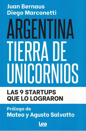 Argentina Tierra De Unicornios Las 9 Startups Que Lo Lograro