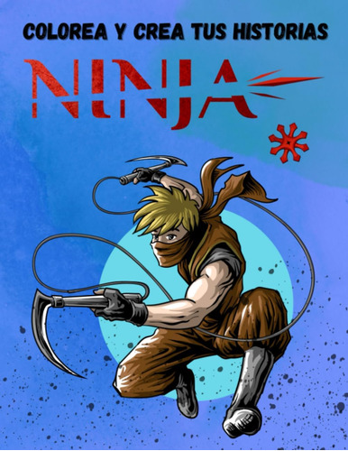 Libro: Colorea Y Crea Tus Historias Ninja: Cuaderno Con 50 P