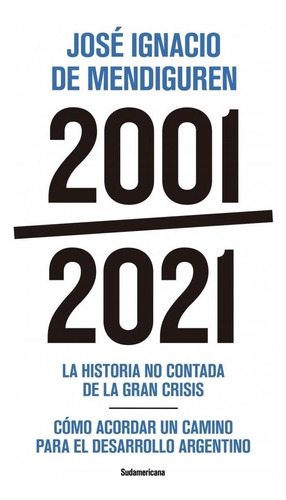 2001-2021: La Historia No Contada De La Gran Crisis: Cómo Ac