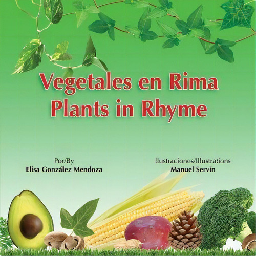 Vegetales En Rima : Plants In Rhyme, De Elisa Gonzalez. Editorial Createspace Independent Publishing Platform, Tapa Blanda En Inglés